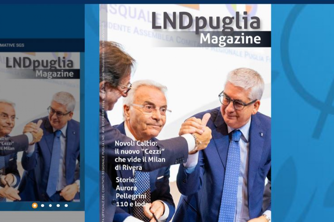 Torna LND Puglia Magazine: le storie più appassionanti del calcio dilettantistico e giovanile a portata di click